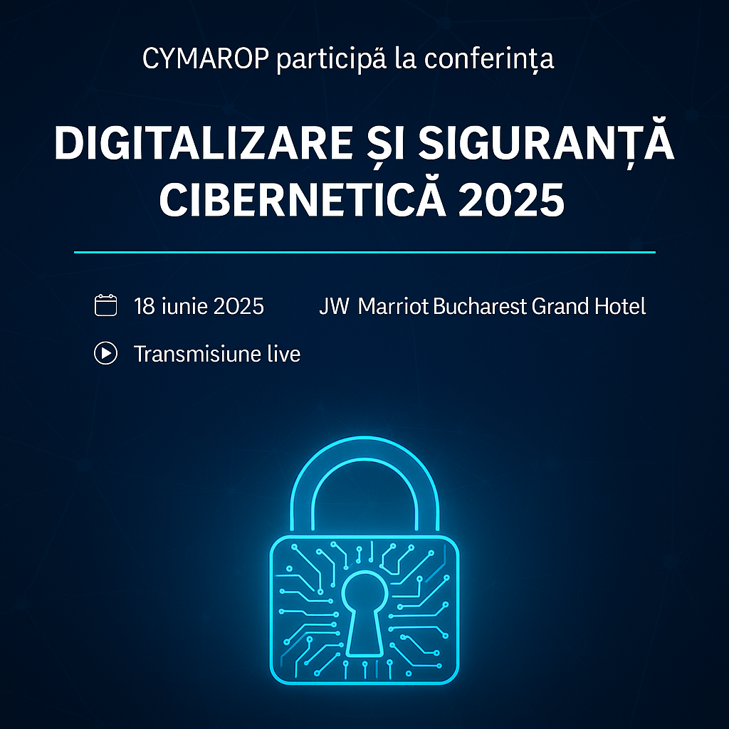 CYMAROP participă la conferința Digitalizare și Siguranță Cibernetică 2025